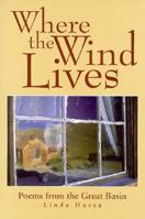 Where the Wind Lives: Poems from the Great Basin 087905607X Book Cover