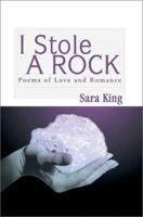 I Stole a Rock: Poems of Love and Romance 0595275850 Book Cover