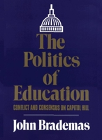 The Politics of Education: Conflict and Consensus on Capitol Hill (In the Jullan J. Rothbaum Distinguished Lecture) 0806134763 Book Cover