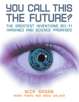You Call This the Future?: The Greatest Inventions Sci-Fi Imagined and Science Promised 1556526857 Book Cover