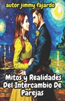 Mitos y Realidades Del Intercambio De Parejas (Spanish Edition) B0CRPG83ZH Book Cover