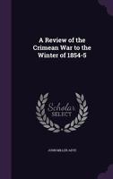 A review of the Crimean War to the winter of 1854-5, 1241449252 Book Cover