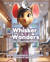 Whisker Wonders: Tales of Courage and Hope: Rez's Road To Redemption B0DSJ5LNJ6 Book Cover