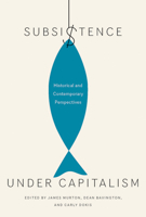 Subsistence under Capitalism: Historical and Contemporary Perspectives 0773546995 Book Cover