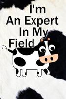 I'm An Expert In My Field 1730888968 Book Cover