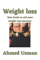 Weight loss: Best foods to aid your weight loss journey B09YVVB9H3 Book Cover