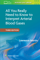 All You Really Need to Know to Interpret Arterial Blood Gases Print + eBook with Multimedia 1975255313 Book Cover