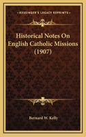 Historical Notes On English Catholic Missions 0548750068 Book Cover