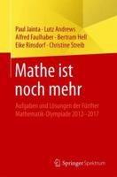 Mathe Ist Noch Mehr: Aufgaben Und L�sungen Der F�rther Mathematik-Olympiade 2012-2017 3662566508 Book Cover