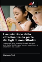 L'acquisizione della cittadinanza da parte dei figli di non cittadini 6202780282 Book Cover