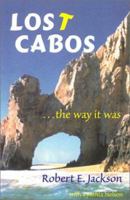 Lost Cabos...The Way It Was 0971691800 Book Cover