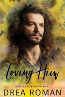 Loving Him: Hearts Intertwined Book 1 0578448009 Book Cover