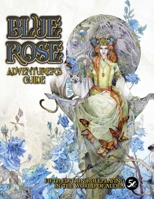Blue Rose Adventurer's Guide: Aldea in 5th Edition 1949160815 Book Cover