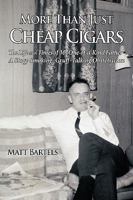More Than Just Cheap Cigars: The Life and Times of My One-Of-A-Kind Father - A Stogy Smoking, Gruff-Talking Obstetrician 1449021921 Book Cover
