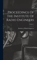 Proceedings Of The Institute Of Radio Engineers; Volume 1 1018633839 Book Cover