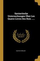 Syntactische Untersuchungen Über Les Quatre Livres Des Rois ...... 1278119795 Book Cover