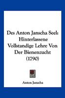 Hinterlassene vollständige Lehre von der Bienenzucht. 1275135285 Book Cover