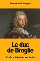 Le duc de Broglie 154647398X Book Cover