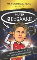My Football Hero: Martin Ødegaard: Learn all about your favourite football star B0BXN41QBG Book Cover