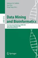 Data Mining and Bioinformatics: First International Workshop, VDMB 2006, Seoul, Korea, September 11, 2006, Revised Selected Papers (Lecture Notes in Computer Science) 3540689702 Book Cover