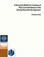 A Numerical Model of Cracking of Plain Concrete Based on the Strong Discontinuity Approach 3833419342 Book Cover