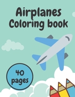 Airplanes Coloring Book: An Airplane Coloring Book for Toddlers and Kids 40 Beautiful Coloring Pages of Planes B08YQFWJ5F Book Cover