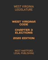 WEST VIRGINIA CODE CHAPTER 3 ELECTIONS 2020 EDITION: WEST HARTFORD LEGAL PUBLISHING B084DG7V1K Book Cover