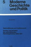 Nationalliberale Und Koalitionsrecht: Struktur Und Verhalten Der Nationalliberalen Reichstagsfraktion 1890-1914 3261022728 Book Cover