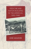 Medicine and Nation Building in the Americas, 1890-1940 0826520200 Book Cover
