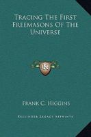 Tracing The First Freemasons Of The Universe 142530284X Book Cover