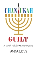 Chanukah Guilt: A Jewish Holiday Murder Mystery B0H5TX3KN9 Book Cover