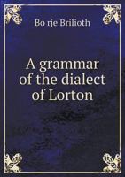 A Grammar of the Dialect of Lorton 5518623186 Book Cover