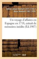 Un Voyage d'Affaires En Espagne En 1718, Extrait de Mémoires Inédits 2019325810 Book Cover