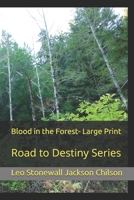 Blood in the Forest- Large Print: Road to Destiny Series 1070785385 Book Cover