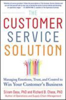The Customer Service Solution: Managing Emotions, Trust, and Control to Win Your Customer's Business 0071809937 Book Cover