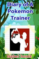 Pokemon Go: Diary of a Pokemon Trainer(unofficial Pokemon Book) 1539363678 Book Cover