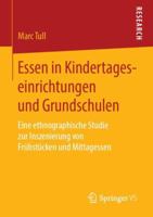 Essen in Kindertageseinrichtungen und Grundschulen : Eine Ethnographische Studie Zur Inszenierung Von Fr?hst?cken und Mittagessen 3658249595 Book Cover