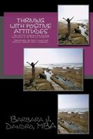 Thriving with Positive Attitudes: the women's positive guide to logical decisions and rational insights in an emotionally-charged, professional world 1478245174 Book Cover