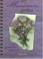 My Missouri Garden: A Gardener's Journal (My Gardener's Journal) 1930604084 Book Cover