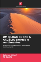 UM OLHAR SOBRE A ARGÉLIA Energia e rendimentos: Argélia pós-independência - Agregados e posicionamento 6206213366 Book Cover