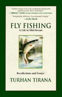 Fly Fishing: A Life in Mid-Stream : Recollections and Essays 1575660318 Book Cover