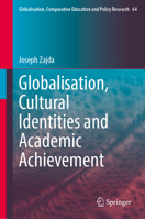 Globalisation, Cultural Identities and Academic Achievement (Globalisation, Comparative Education and Policy Research, 64) 3032415004 Book Cover