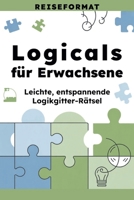 Logicals für Erwachsene Reiseformat: Leichte, entspannende Logikgitter-Rätsel (German Edition) B0GP6YPY23 Book Cover