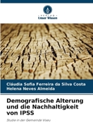 Demografische Alterung und die Nachhaltigkeit von IPSS: Studie in der Gemeinde Viseu (German Edition) 6208717272 Book Cover