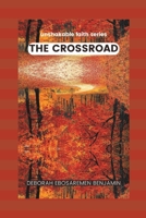 The Crossroad: Unshakable Faith Series B0BT81W4JS Book Cover