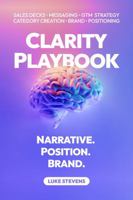 Clarity Playbook: The ultimate guide to narrative, positioning, & brand for B2B SaaS (Positioning Science) 0975665251 Book Cover