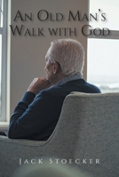 An Old Man's Walk With God B0GGV6XF9T Book Cover