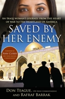 Saved by Her Enemy: An Iraqi woman's journey from the heart of war to the heartland of America 1439159106 Book Cover