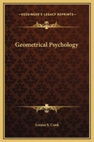 Geometrical Psychology, or, The Science of Representation: An Abstract of the Theories and Diagrams of B. W. Betts 116259618X Book Cover