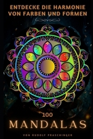 100 Mandalas: Entdecke die Harmonie Von Farben und Formen (German Edition) B0DRDCQMZP Book Cover